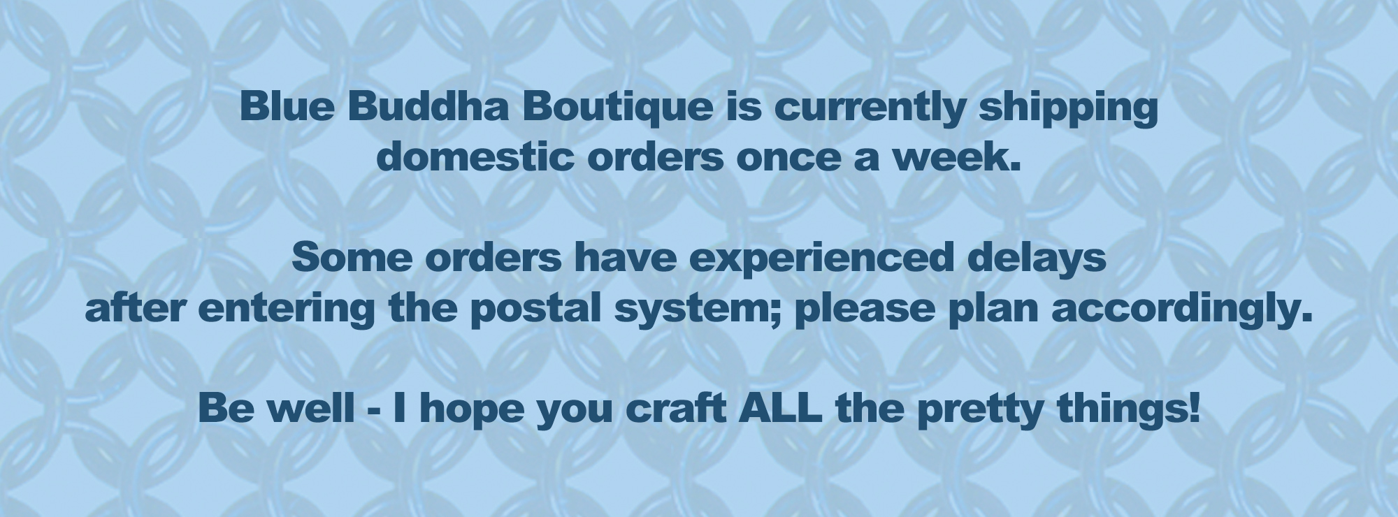 text reads that Blue Buddha is shipping domestic orders once a week and there may be delays with the postal system